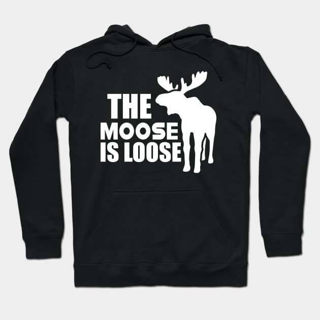 Moose - The Moose is loose w Hoodie by KC Happy Shop